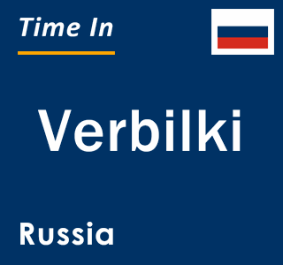 Current local time in Verbilki, Russia