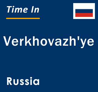 Current local time in Verkhovazh'ye, Russia