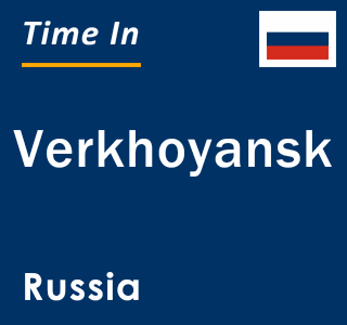 Current local time in Verkhoyansk, Russia