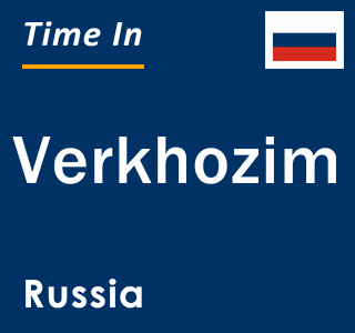 Current local time in Verkhozim, Russia