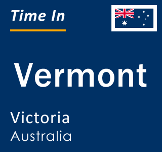 Current local time in Vermont, Victoria, Australia