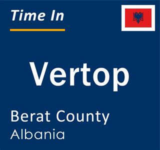 Current local time in Vertop, Berat County, Albania