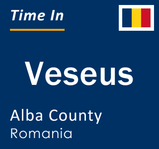 Current local time in Veseus, Alba County, Romania