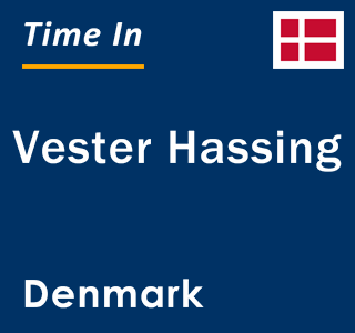 Current local time in Vester Hassing, Denmark