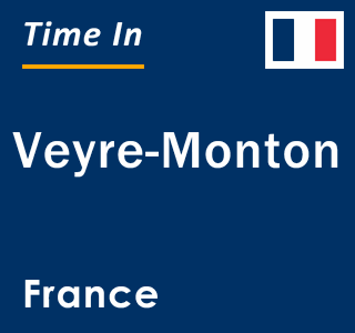 Current local time in Veyre-Monton, France