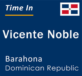 Current local time in Vicente Noble, Barahona, Dominican Republic