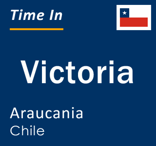 Current local time in Victoria, Araucania, Chile