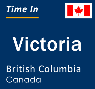 Current local time in Victoria, British Columbia, Canada