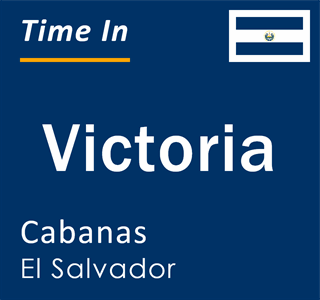 Current local time in Victoria, Cabanas, El Salvador