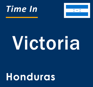 Current local time in Victoria, Honduras