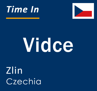 Current local time in Vidce, Zlin, Czechia