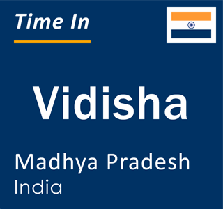 Current local time in Vidisha, Madhya Pradesh, India