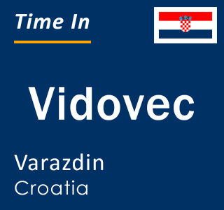 Current local time in Vidovec, Varazdin, Croatia