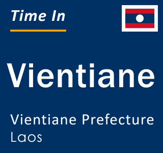 Current local time in Vientiane, Vientiane Prefecture, Laos