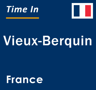 Current local time in Vieux-Berquin, France