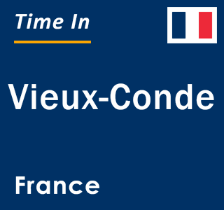 Current local time in Vieux-Conde, France