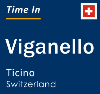 Current local time in Viganello, Ticino, Switzerland