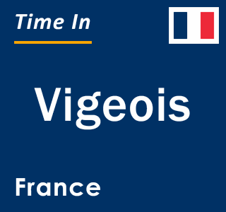 Current local time in Vigeois, France