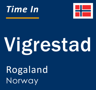 Current local time in Vigrestad, Rogaland, Norway