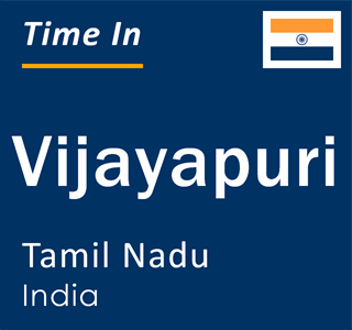 Current local time in Vijayapuri, Tamil Nadu, India