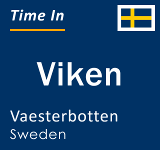 Current local time in Viken, Vaesterbotten, Sweden