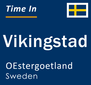 Current local time in Vikingstad, OEstergoetland, Sweden