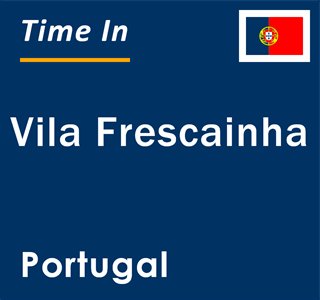 Current local time in Vila Frescainha, Portugal