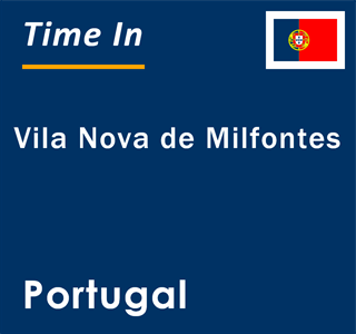 Current local time in Vila Nova de Milfontes, Portugal