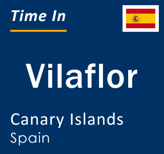 Current local time in Vilaflor, Canary Islands, Spain