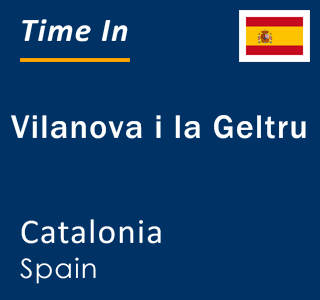 Current local time in Vilanova i la Geltru, Catalonia, Spain