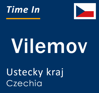 Current local time in Vilemov, Ustecky kraj, Czechia