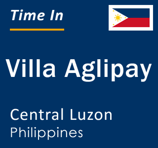 Current local time in Villa Aglipay, Central Luzon, Philippines