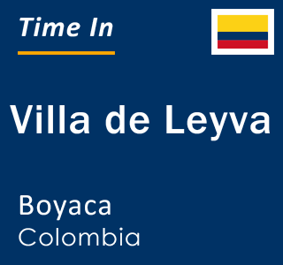 Current local time in Villa de Leyva, Boyaca, Colombia