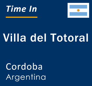 Current local time in Villa del Totoral, Cordoba, Argentina