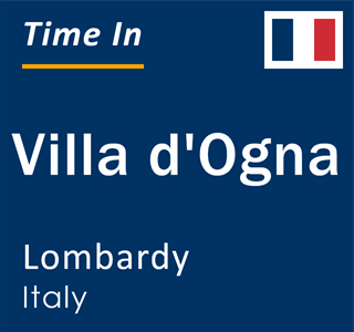 Current local time in Villa d'Ogna, Lombardy, Italy