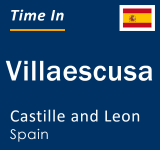 Current local time in Villaescusa, Castille and Leon, Spain