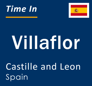 Current local time in Villaflor, Castille and Leon, Spain