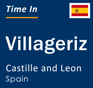 Current local time in Villageriz, Castille and Leon, Spain