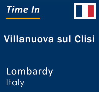 Current local time in Villanuova sul Clisi, Lombardy, Italy