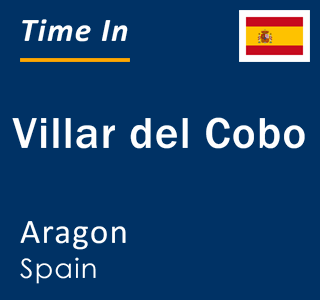 Current local time in Villar del Cobo, Aragon, Spain