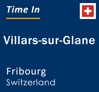 Current local time in Villars-sur-Glane, Fribourg, Switzerland