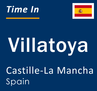 Current local time in Villatoya, Castille-La Mancha, Spain