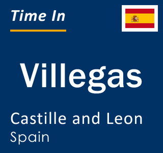 Current local time in Villegas, Castille and Leon, Spain