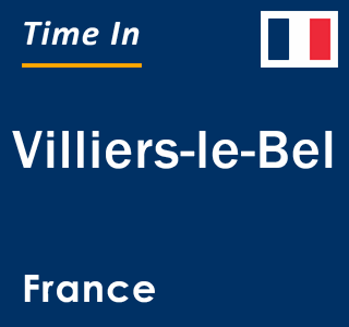 Current local time in Villiers-le-Bel, France