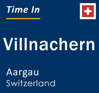 Current local time in Villnachern, Aargau, Switzerland