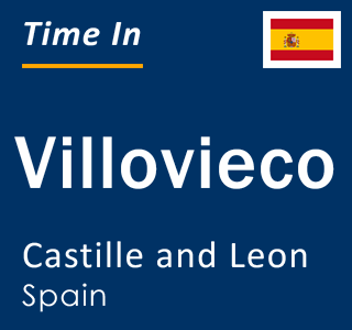 Current local time in Villovieco, Castille and Leon, Spain