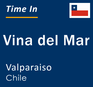 Current local time in Vina del Mar, Valparaiso, Chile