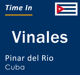 Current local time in Vinales, Pinar del Rio, Cuba