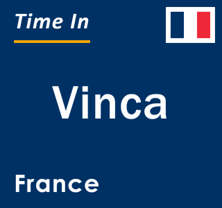 Current local time in Vinca, France