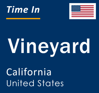 Current local time in Vineyard, California, United States